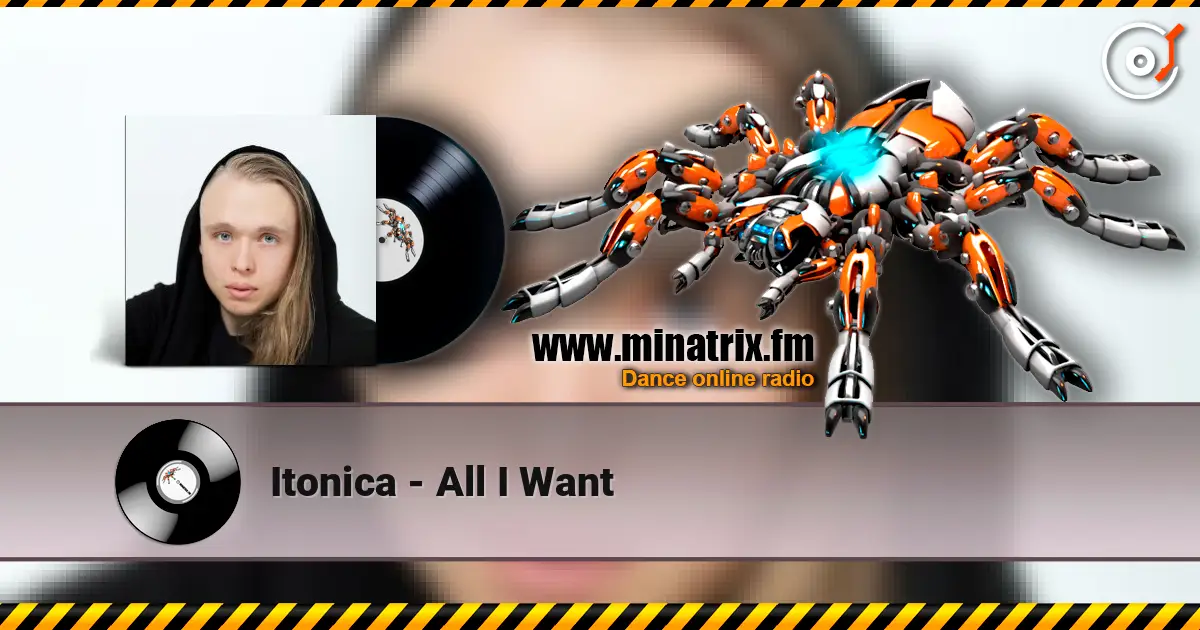 Itonica - All I Want escuchar online en alta calidad | Minatrix.FM