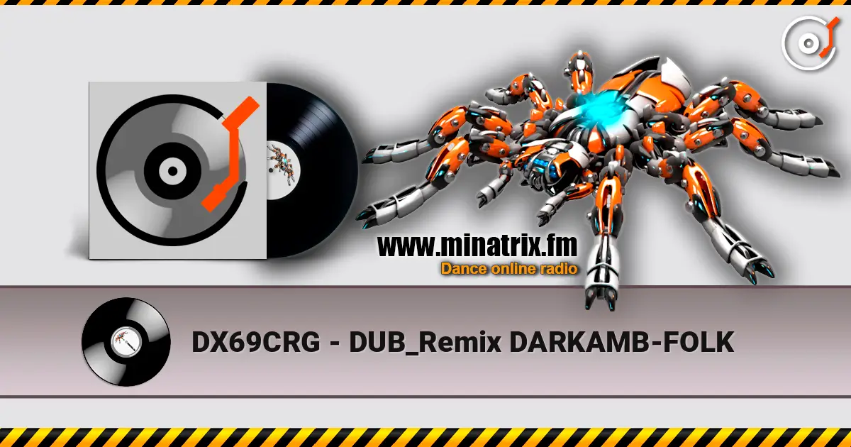 DX69CRG - DUB_Remix DARKAMB-FOLK escuchar online en alta calidad | Minatrix.FM