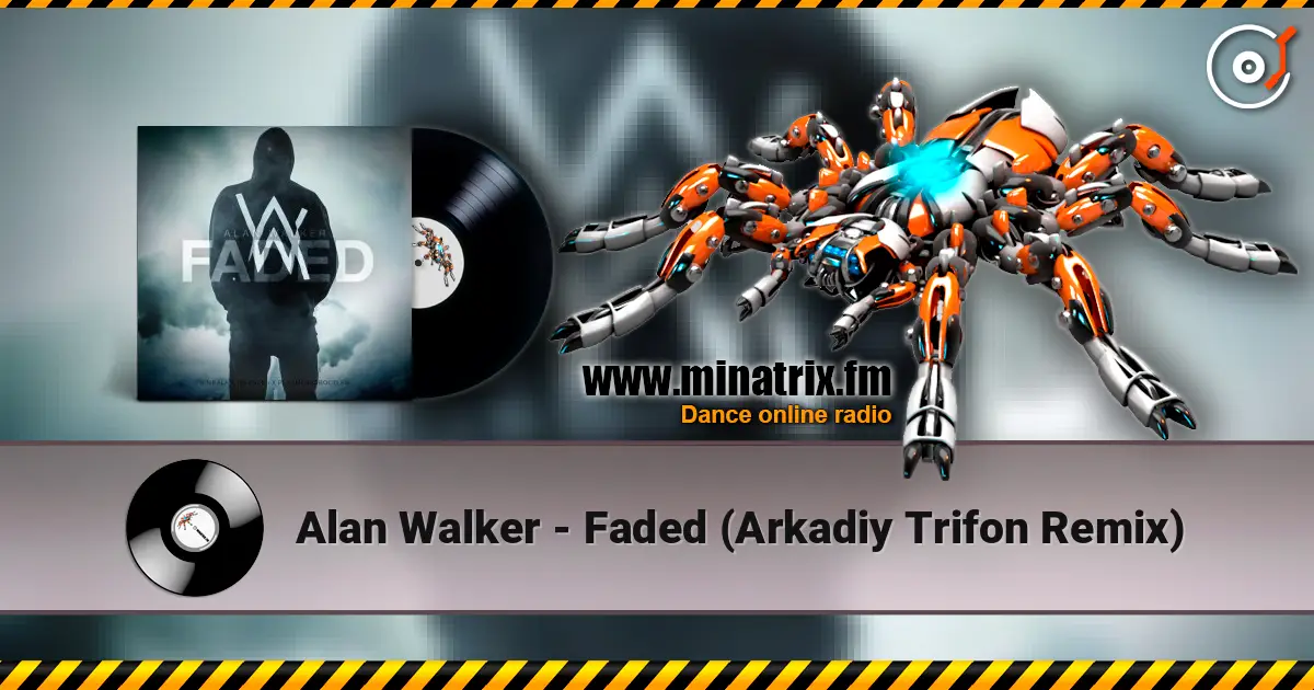 Alan Walker - Faded (Arkadiy Trifon Remix) escuchar online en alta calidad | Minatrix.FM