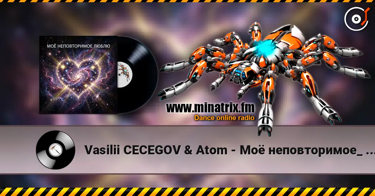 Vasilii CECEGOV & Atom - Моё неповторимое_ _Люблю escuchar online en alta calidad | Minatrix.FM