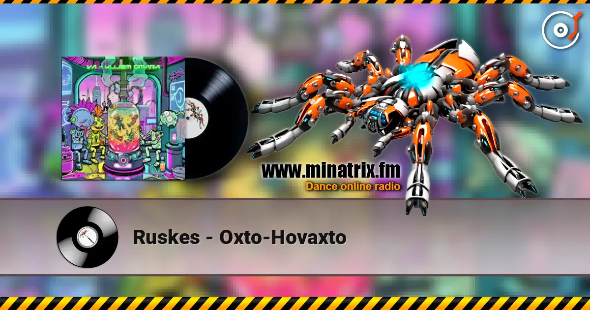 Ruskes - Oxto-Hovaxto escuchar online en alta calidad | Minatrix.FM