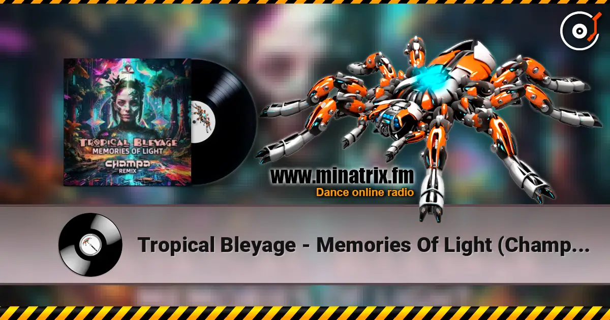 Tropical Bleyage - Memories Of Light (Champa Remix) escuchar online en alta calidad | Minatrix.FM