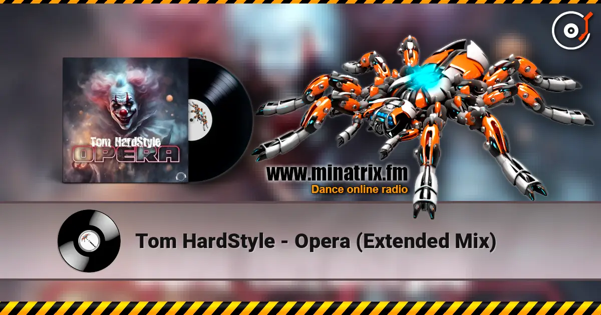 Tom HardStyle - Opera (Extended Mix) escuchar online en alta calidad | Minatrix.FM