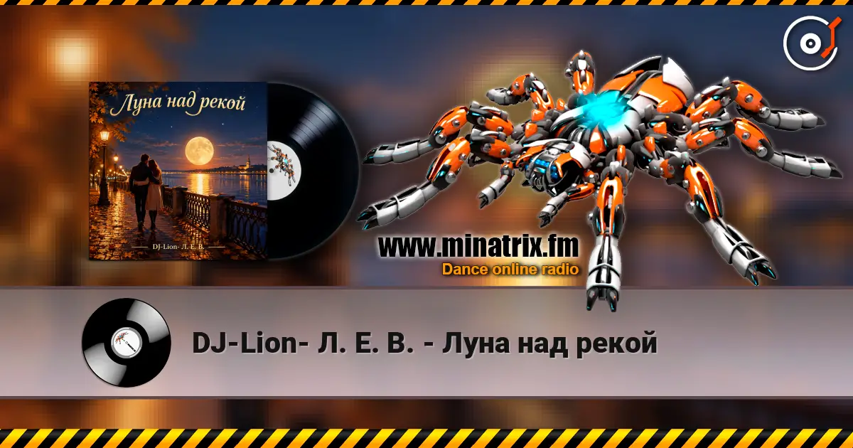 DJ-Lion- Л. Е. В. - Луна над рекой escuchar online en alta calidad | Minatrix.FM