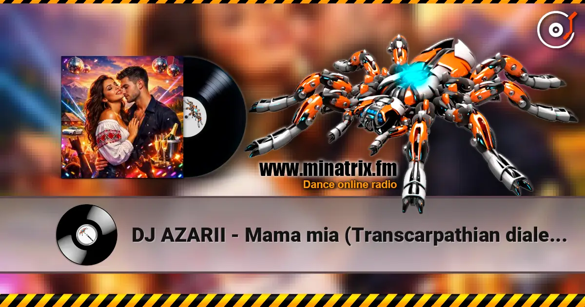 DJ AZARII - Mama mia (Transcarpathian dialect style) escuchar online en alta calidad | Minatrix.FM
