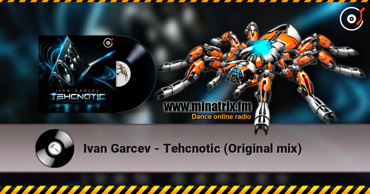 Ivan Garcev - Tehcnotic (Original mix) listen online in high quality | Minatrix.FM