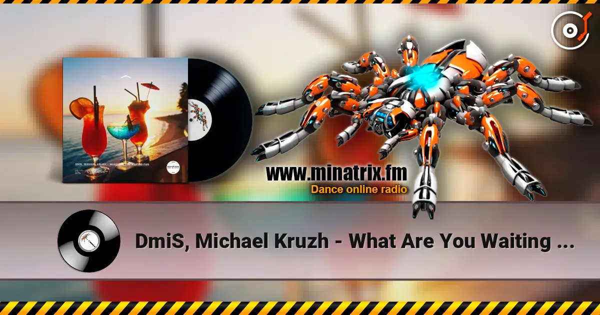 DmiS, Michael Kruzh - What Are You Waiting for escuchar online en alta calidad | Minatrix.FM