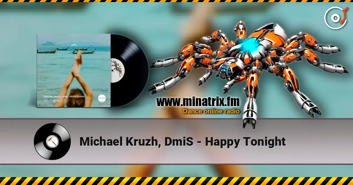 Michael Kruzh, DmiS - Happy Tonight escuchar online en alta calidad | Minatrix.FM
