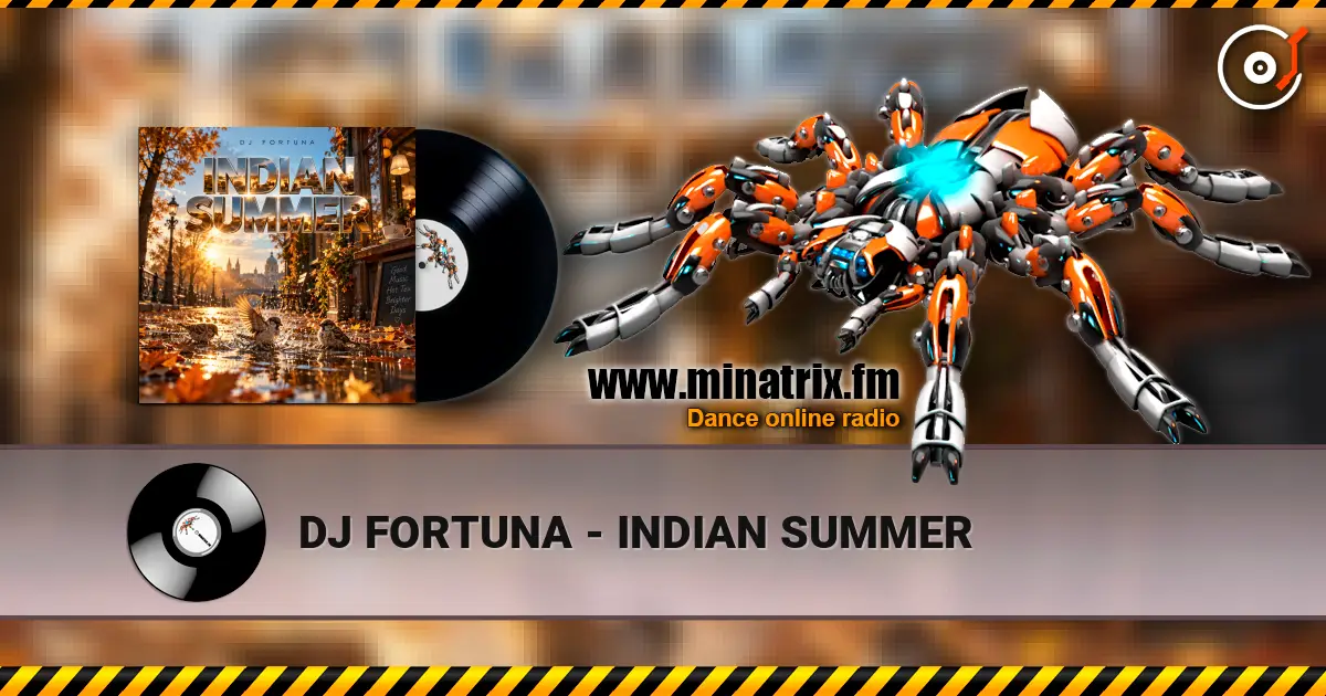 DJ FORTUNA - INDIAN SUMMER listen online in high quality | Minatrix.FM