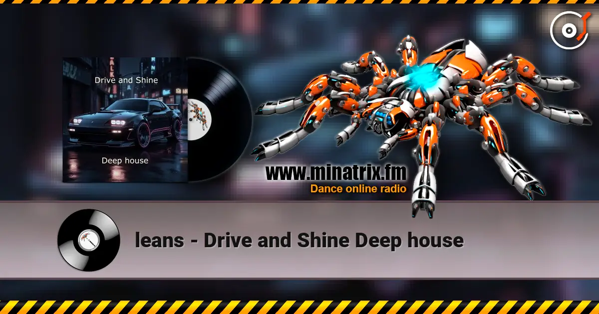 leans - Drive and Shine Deep house escuchar online en alta calidad | Minatrix.FM
