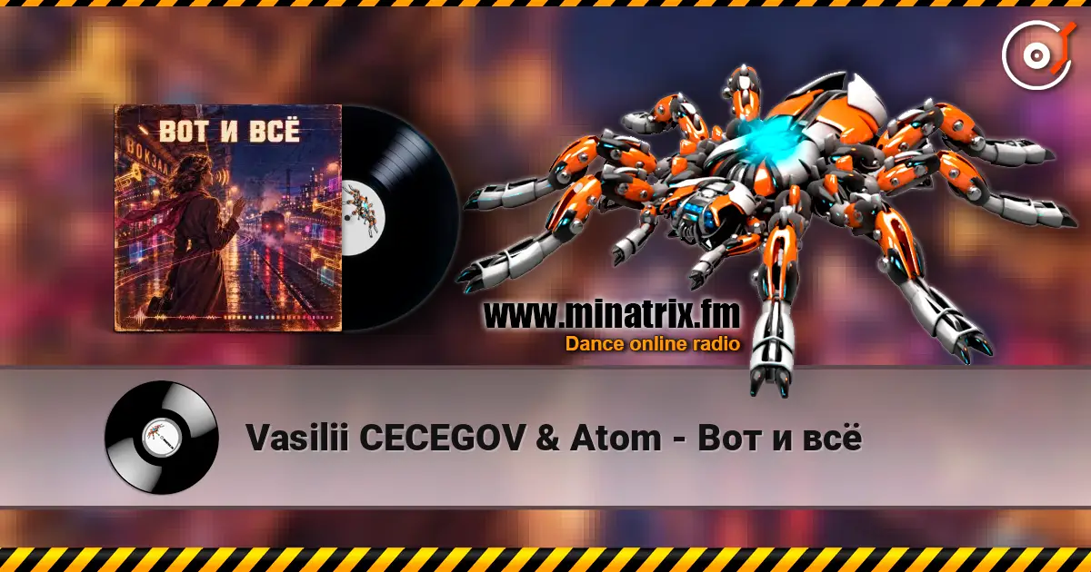Vasilii CECEGOV & Atom - Вот и всё escuchar online en alta calidad | Minatrix.FM