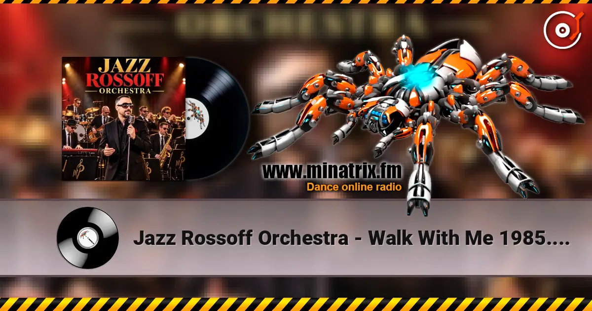 Jazz Rossoff Orchestra - Walk With Me 1985. Jazz orchestra version 2019 escuchar online en alta calidad | Minatrix.FM