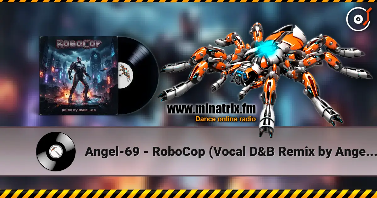 Angel-69 - RoboCop (Vocal D&B Remix by Angel-69) escuchar online en alta calidad | Minatrix.FM