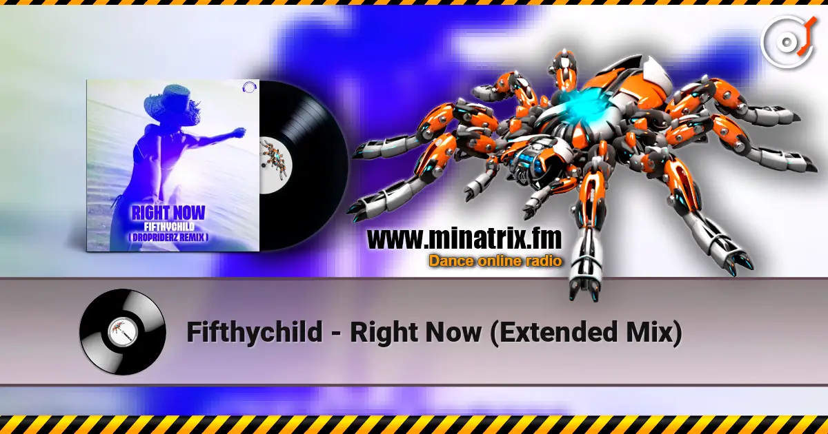 Fifthychild - Right Now (Extended Mix) listen online in high quality | Minatrix.FM