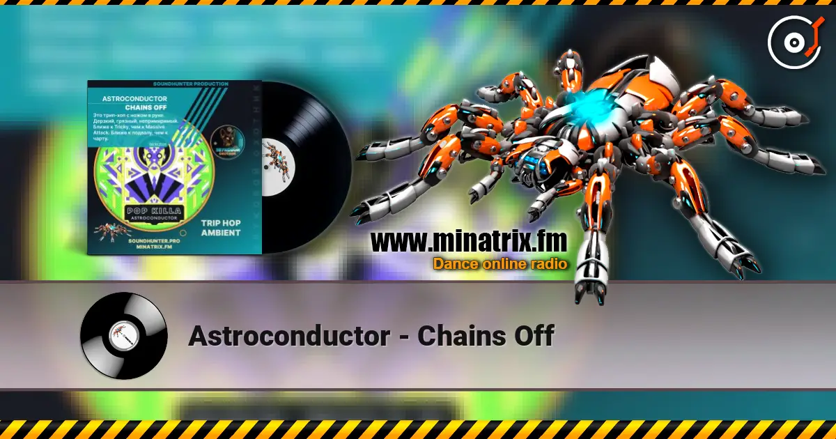 Astroconductor - Chains Off listen online in high quality | Minatrix.FM