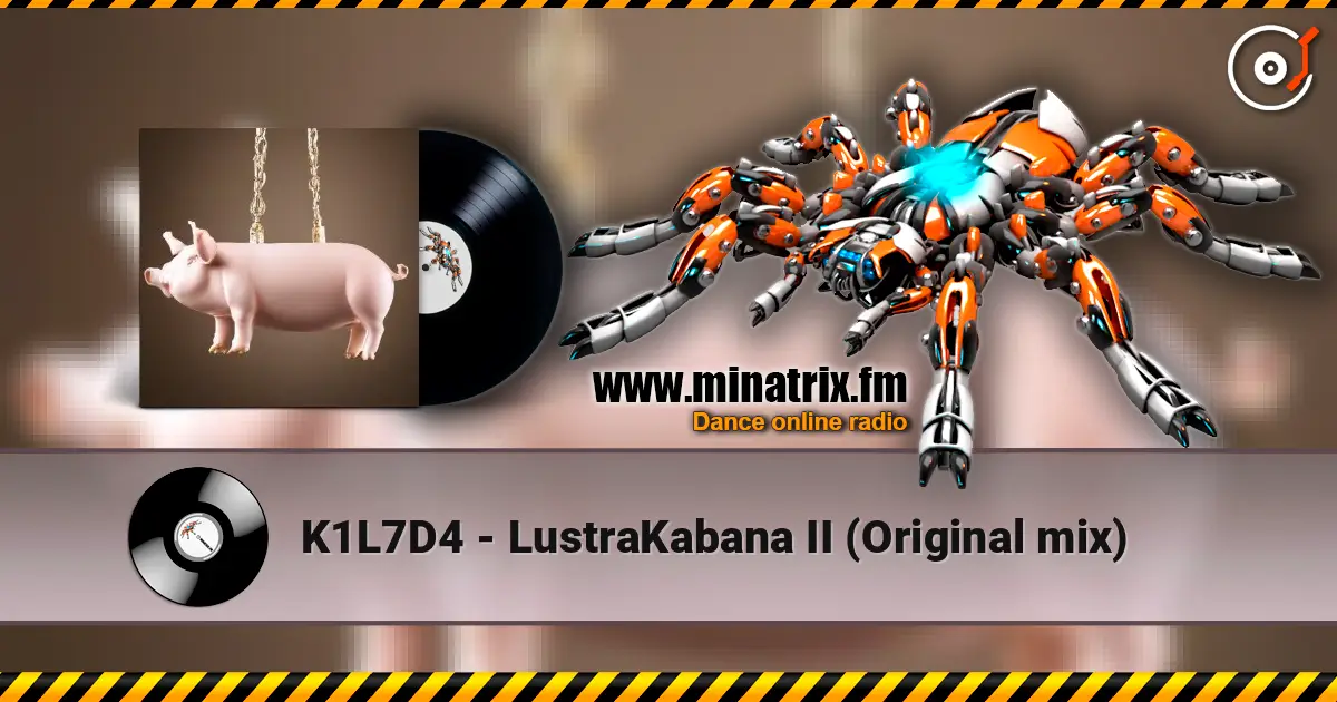 K1L7D4 - LustraKabana II (Original mix) escuchar online en alta calidad | Minatrix.FM