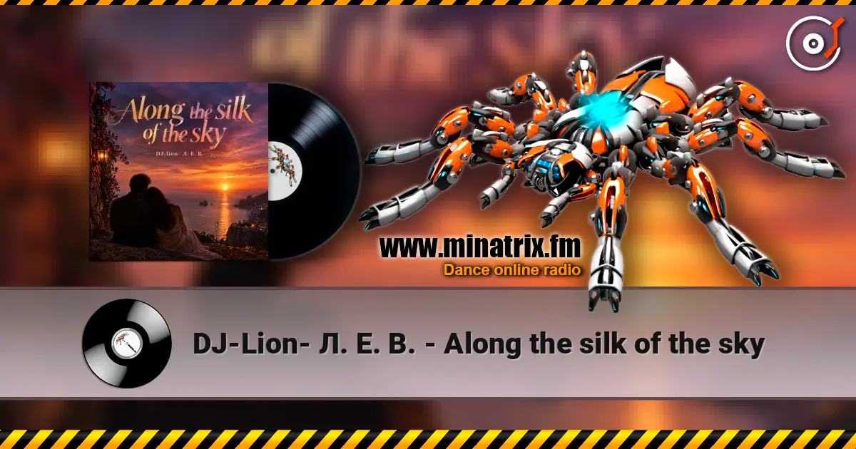 DJ-Lion- Л. Е. В. - Along the silk of the sky слухати онлайн у високій якості | Minatrix.FM