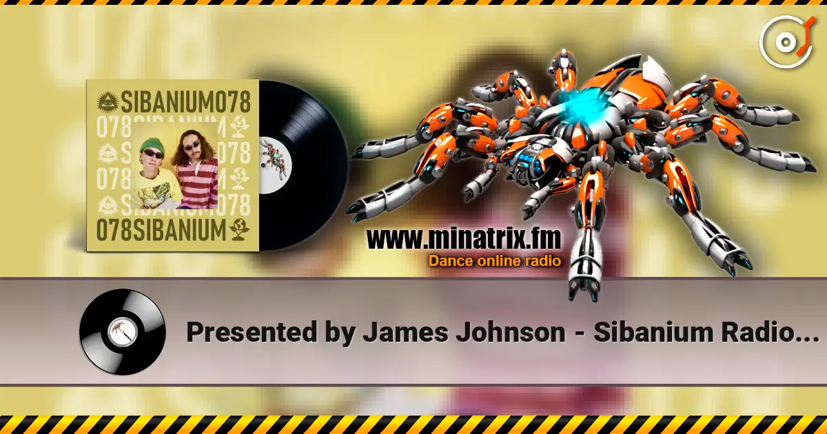 Presented by James Johnson - Sibanium Radio EP078 слухати онлайн у високій якості | Minatrix.FM