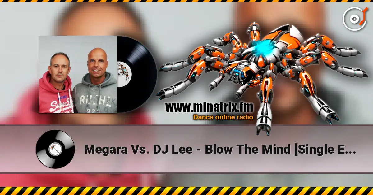 Megara Vs. DJ Lee - Blow The Mind [Single Edit] слухати онлайн у високій якості | Minatrix.FM