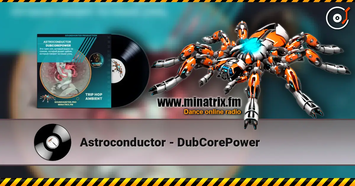 Astroconductor - DubCorePower listen online in high quality | Minatrix.FM