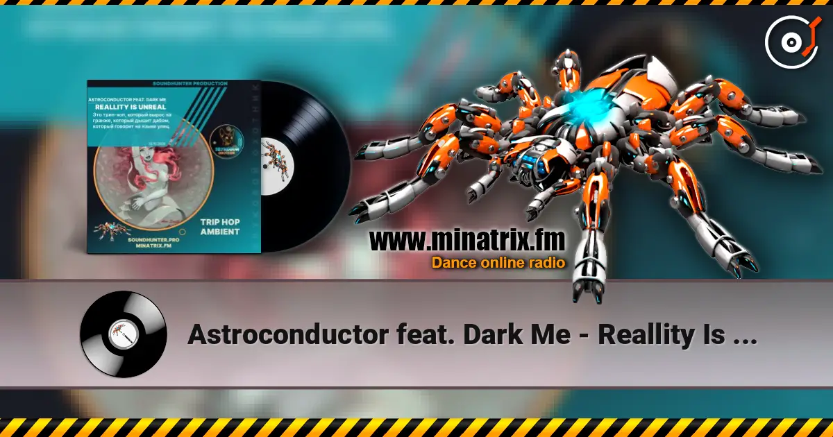 Astroconductor feat. Dark Me - Reallity Is Unreal listen online in high quality | Minatrix.FM