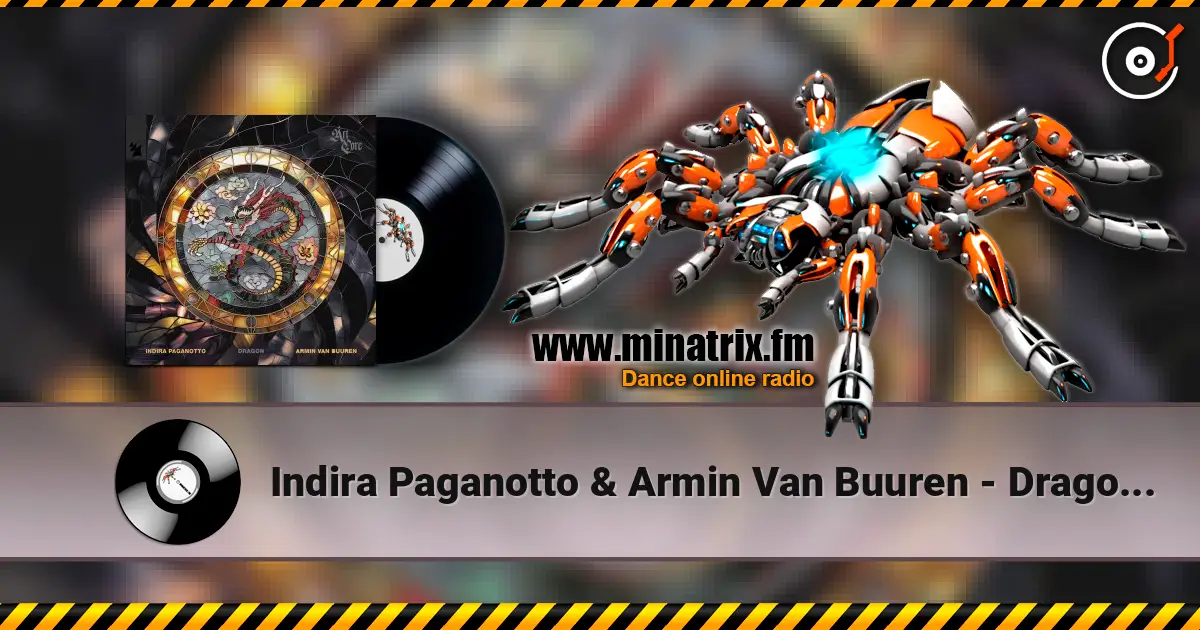 Indira Paganotto & Armin Van Buuren - Dragon (Extended Mix) escuchar online en alta calidad | Minatrix.FM