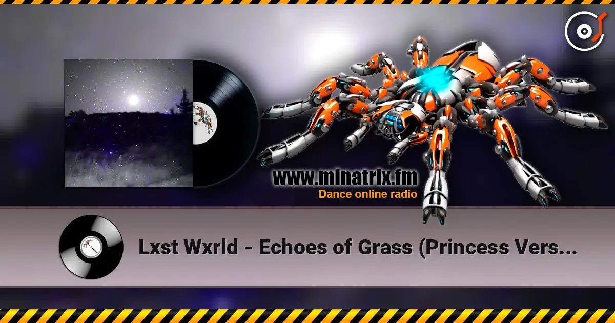 Lxst Wxrld - Echoes of Grass (Princess Version) escuchar online en alta calidad | Minatrix.FM