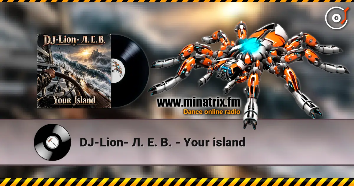 DJ-Lion- Л. Е. В. - Your island слухати онлайн у високій якості | Minatrix.FM