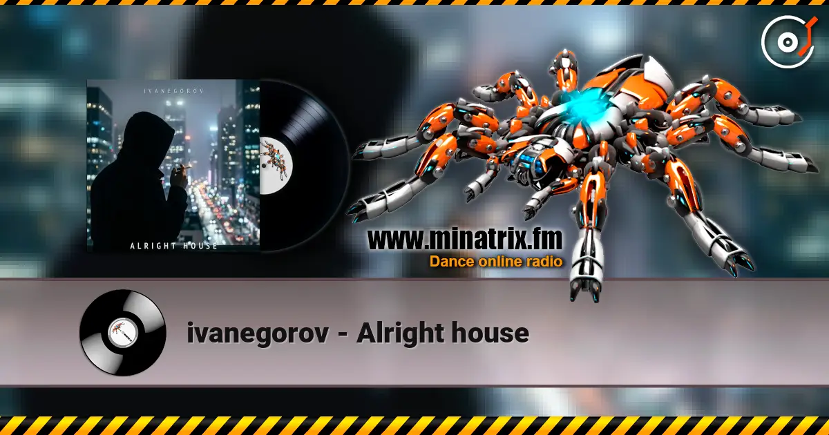 ivanegorov - Alright house listen online in high quality | Minatrix.FM