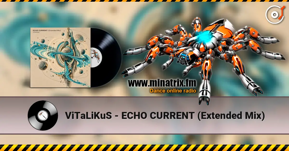 ViTaLiKuS - ECHO CURRENT (Extended Mix) listen online in high quality | Minatrix.FM