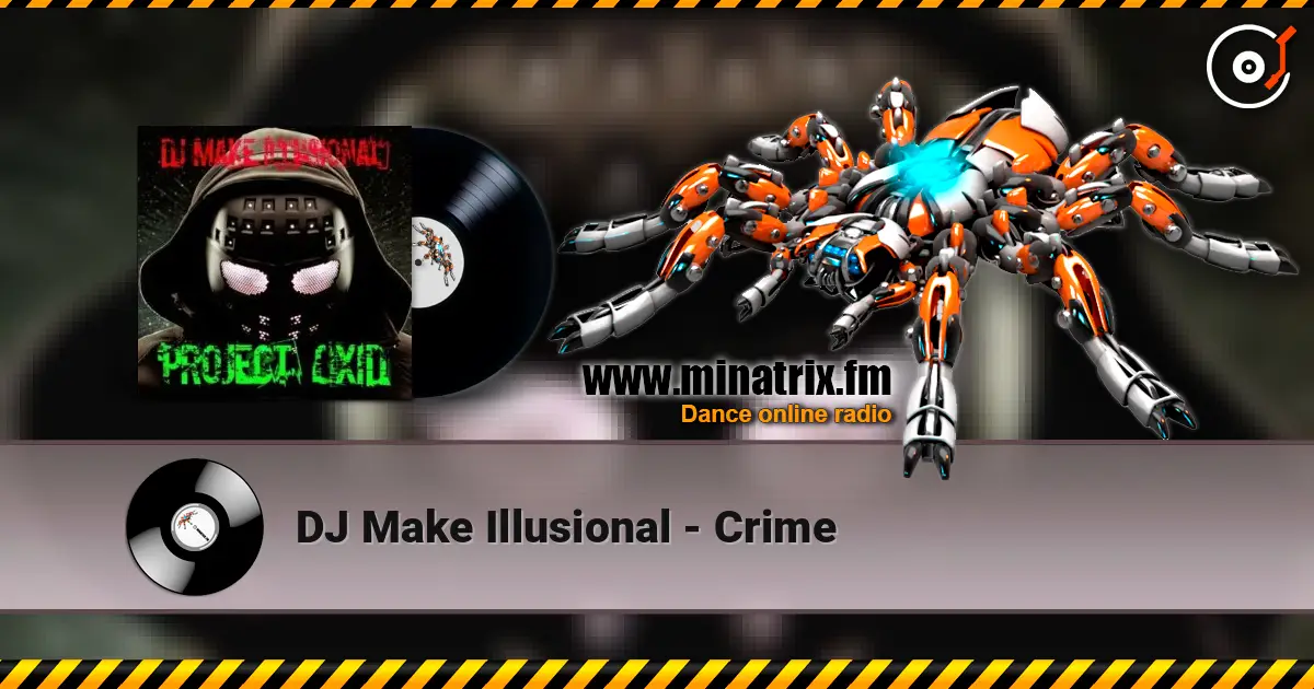 DJ Make Illusional - Crime escuchar online en alta calidad | Minatrix.FM