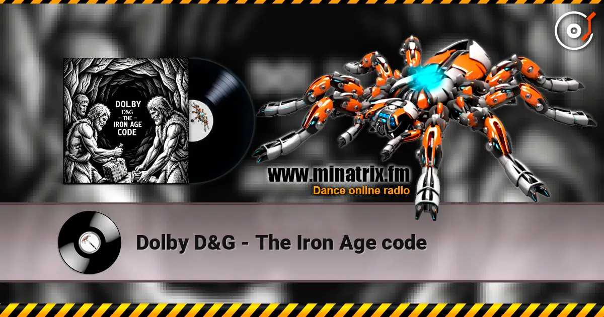 Dolby D&G - The Iron Age code listen online in high quality | Minatrix.FM