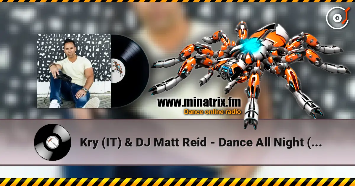 Kry (IT) & DJ Matt Reid - Dance All Night (Extended Mix) escuchar online en alta calidad | Minatrix.FM