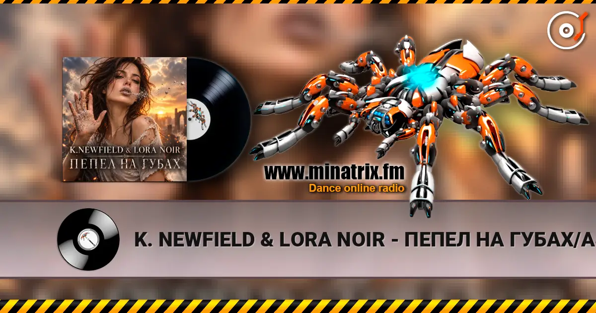 K. NEWFIELD & LORA NOIR - ПЕПЕЛ НА ГУБАХ/ASHES ON MY LIPS escuchar online en alta calidad | Minatrix.FM