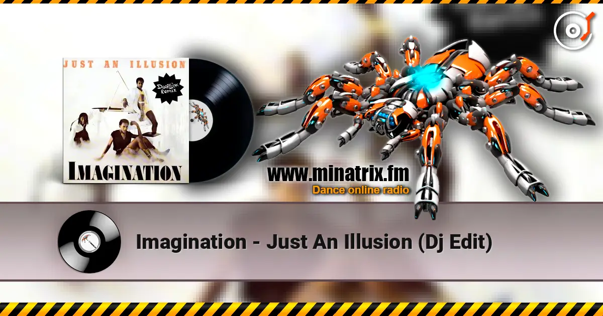 Imagination - Just An Illusion (Dj Edit) слухати онлайн у високій якості | Minatrix.FM