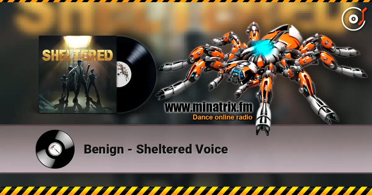 Benign - Sheltered Voice listen online in high quality | Minatrix.FM