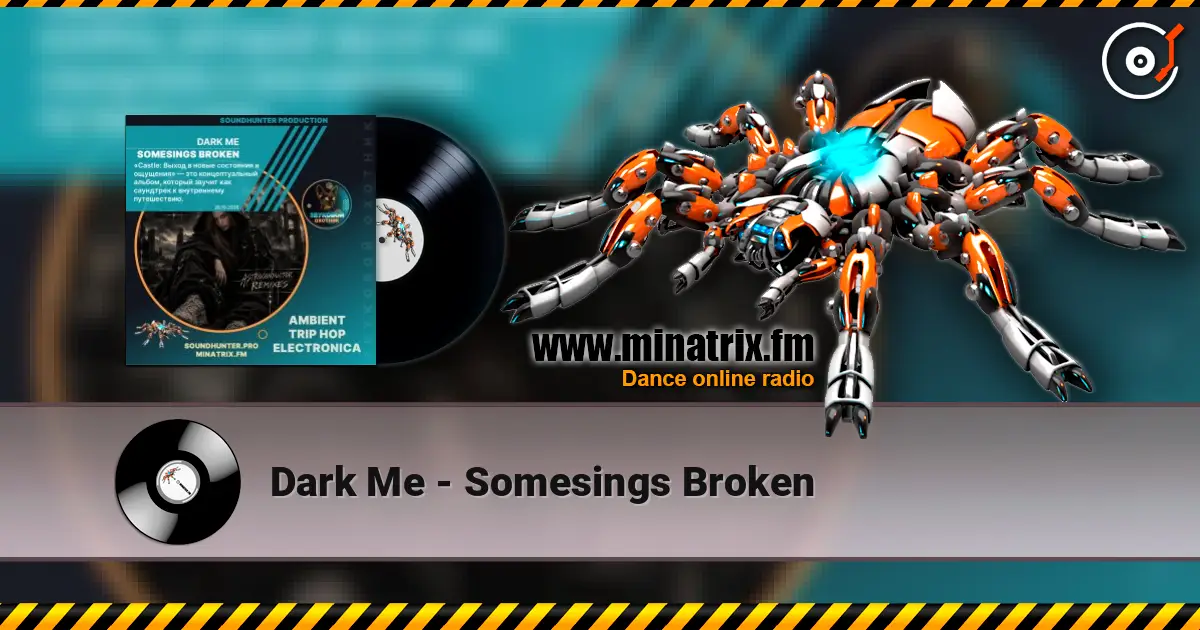 Dark Me - Somesings Broken слухати онлайн у високій якості | Minatrix.FM