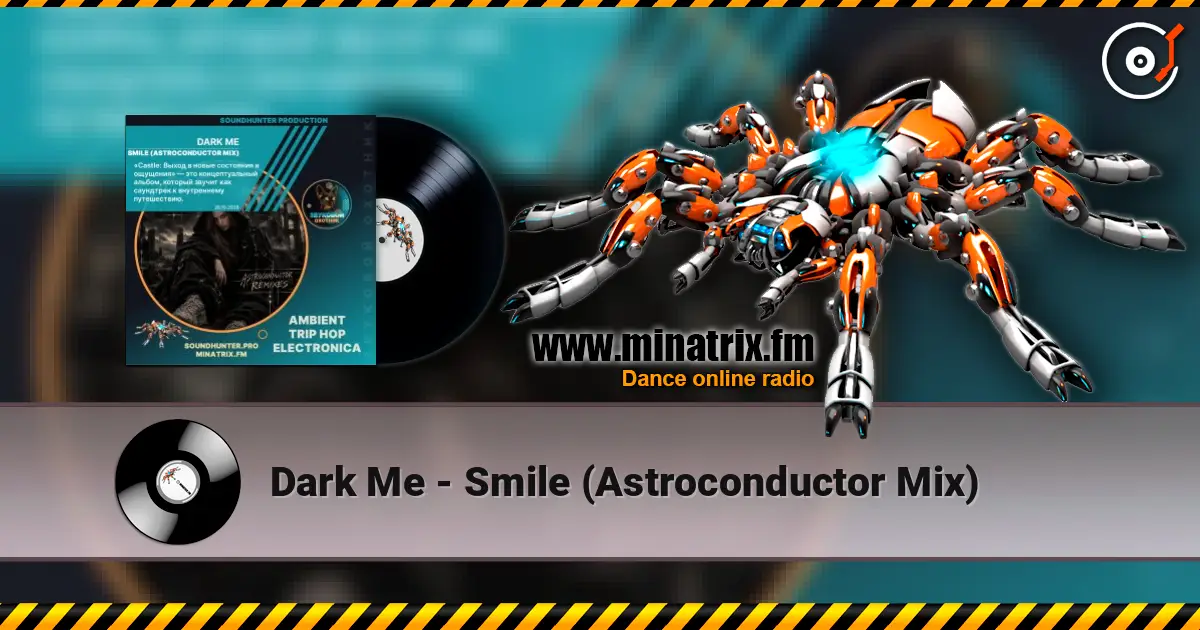 Dark Me - Smile (Astroconductor Mix) слухати онлайн у високій якості | Minatrix.FM