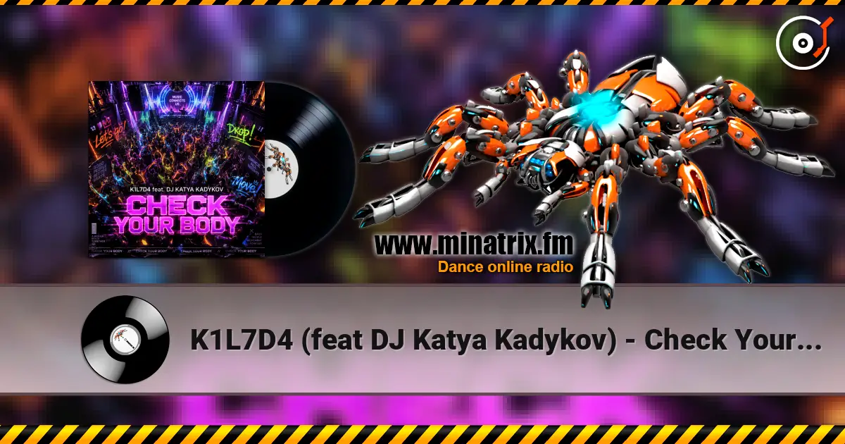 K1L7D4 (feat DJ Katya Kadykov) - Check Your Body escuchar online en alta calidad | Minatrix.FM