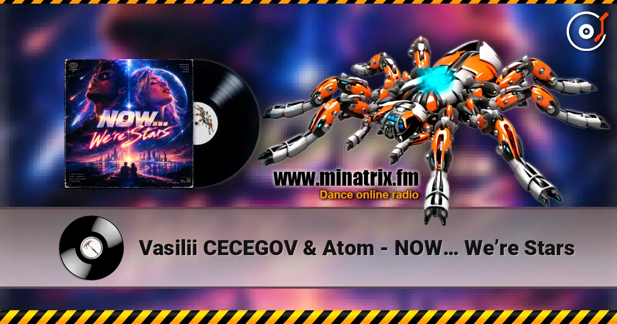 Vasilii CECEGOV & Atom - NOW… We’re Stars escuchar online en alta calidad | Minatrix.FM