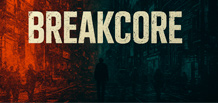 Breakcore — la música del caos y la energía