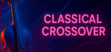 Classical Crossover — el encuentro entre la música clásica y la música moderna